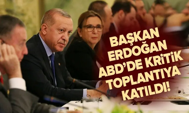 Başkan Erdoğan ABD'de kritik toplantıya katıldı