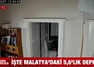İşte Malatya’daki 5,6’lık DEPREM ANI | Video İzle