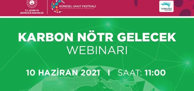 ’Küresel Umut Festivali’ Karbon Nötr gelecek webinarı ile devam ediyor