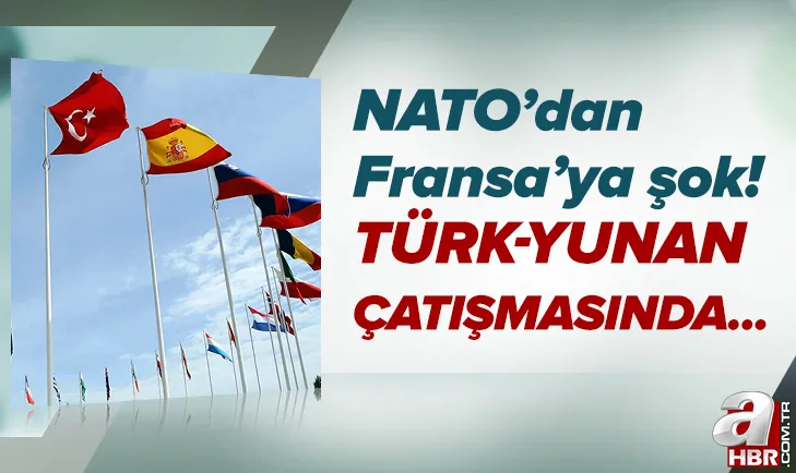NATO’dan Fransa’ya şok: Türk-Yunan çatışmasında...