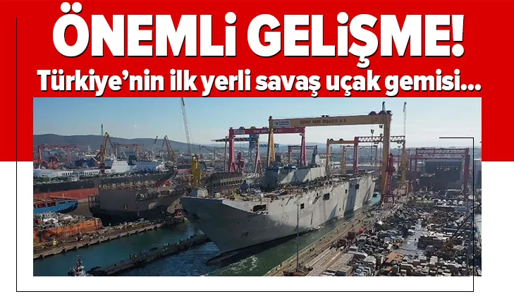Son dakika: Türkiye’nin ilk yerli savaş uçak gemisi TCG Anadolu ile ilgili flaş gelişme