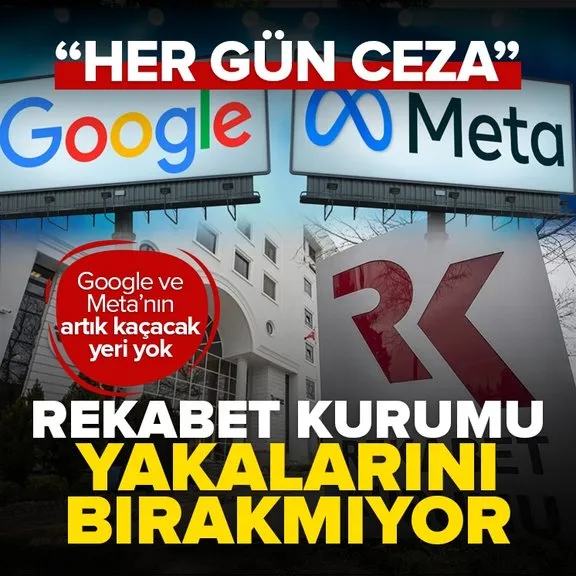 Rekabet Kurumu Google ve Meta’nın yakasını bırakmıyor! Her gün ceza