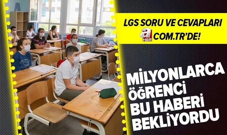 LGS sınav soruları ve cevapları 2020! Türkçe, Matematik, Fen Bilimleri, Yabancı Dil sınav soruları görüntüleme