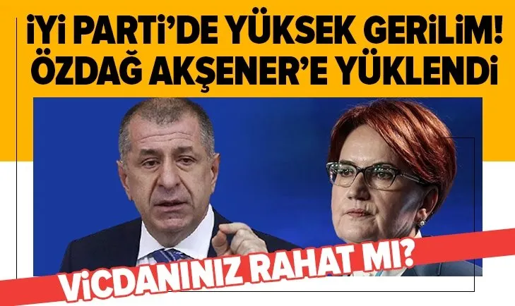 İYİ Parti İstanbul Milletvekili Ümit Özdağ Meral Akşener’i eleştirdi: Vicdanınız rahat mı?