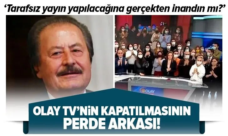 Olay TV'nin kapatılmasının perde arkası!