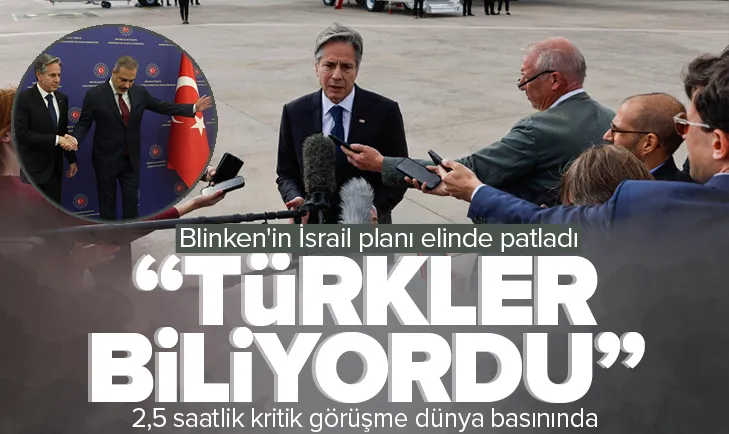 Türkler Blinken’ın planını biliyordu