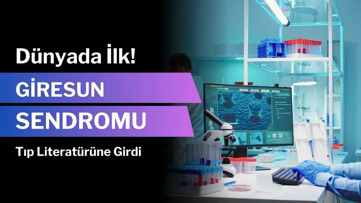 Dünyada ilk! Giresun Sendromu tıp literatürüne girdi: Hayati tehlike taşıyan Giresun Sendromu nedir?