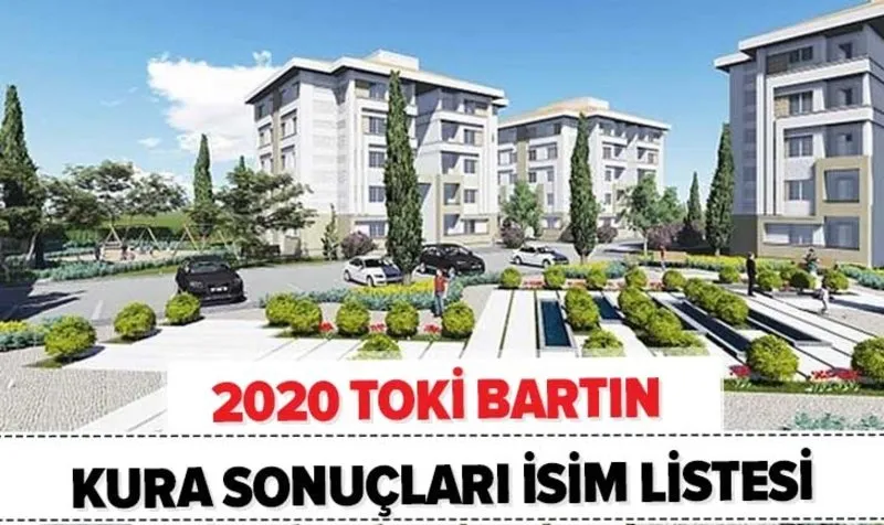 Toki Bartin Kura Sonuclari Isim Listesi 2020 Bartin Merkez Ve Ulus Toki Kura Cekimi Sonuclari Sorgulama