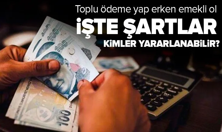 Erken emeklilik şartları! Kimler yararlanabilir? İşte yapılması gerekenler