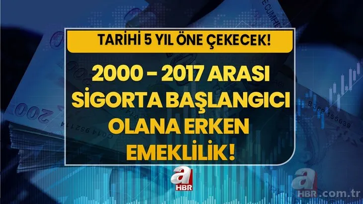 Tarihi 5 yıl öne çekecek! 2000-2017 arası sigorta başlangıcı olana erken emeklilik müjdesi geldi! SGK yaş - prim - gün tablosu...