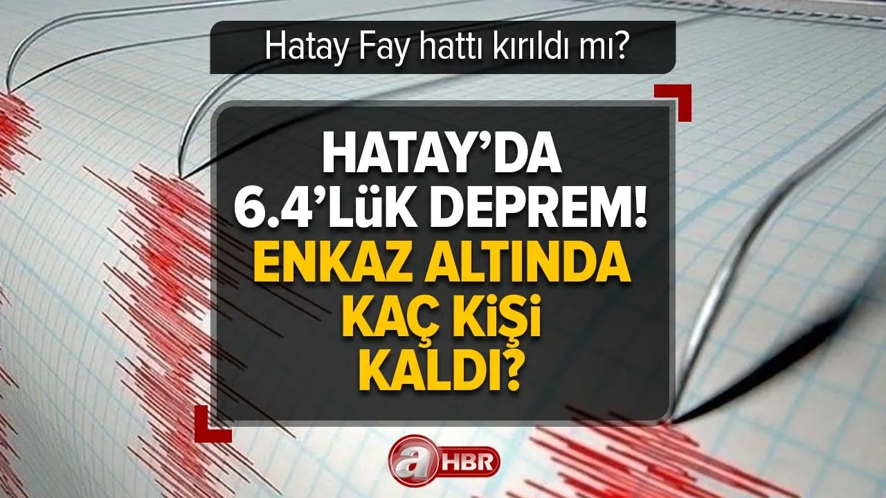 Son dakika Yıkılan bina sayısı kaç? Yaralı ve ölü var mı? Enkaz altında kaç kişi kaldı? Hatay Fay hattı kırıldı mı? Hatay'da yeni deprem | SON DURUM NE?