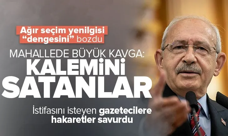 Kılıçdaroğlu’ndan istifasını isteyen gazetecilere ağır hakaret