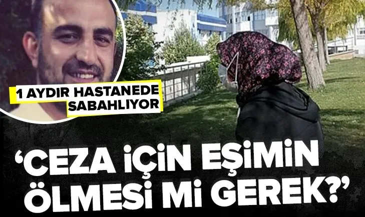 30 gündür çocuklarıyla hastanede sabahlıyor! ‘Ceza için eşimin ölmesi mi gerek?’