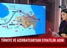 Türkiye ve Azerbaycan arasında stratejik adım