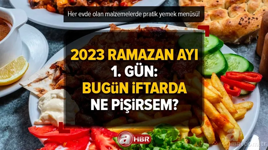 2023 Ramazan ayı 1. gün: Bugün iftarda ne pişirsem? Her evde olan malzemelerde pratik yemek menüsü! 23 Mart Perşembe çorba, ana yemek, tatlı tarifleri... 1