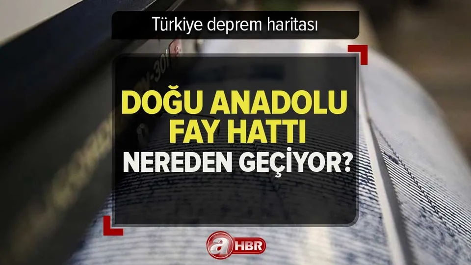 TÜRKİYE FAY HATTI HARİTASI | Doğu Anadolu fay hattı hangi illerden geçiyor? Türkiye'deki EN RİSKLİ FAY HATTI nerelerde?