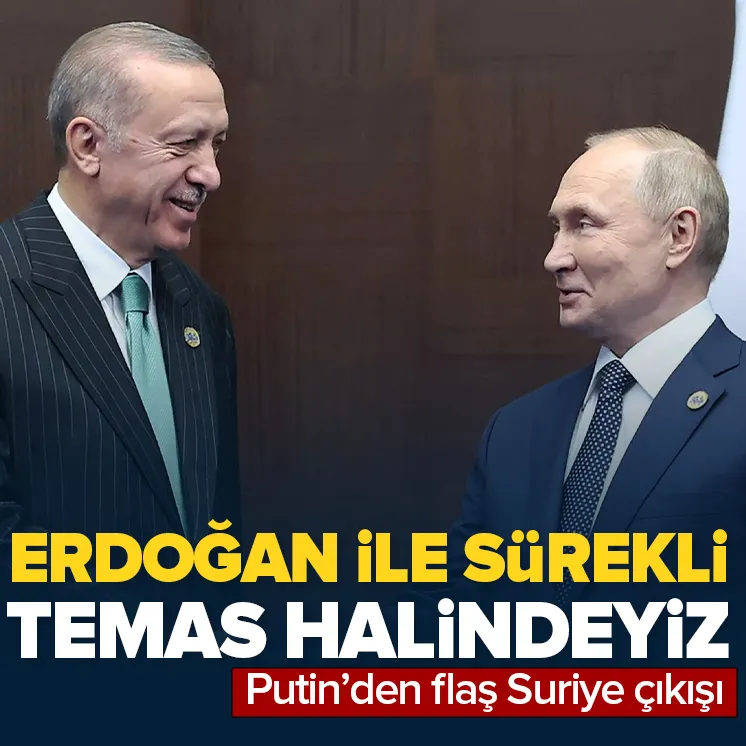 Putin: Erdoğan ile temas halindeyiz