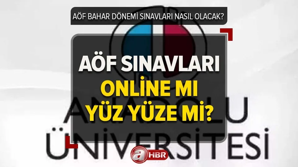AÖF sınavları ONLİNE mı 2023? Anadolu Üniversitesi AÖF sınavları ne zaman yapılacak? ÖSYM akademik takvim