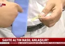 Sahte altın nasıl anlaşılır?
