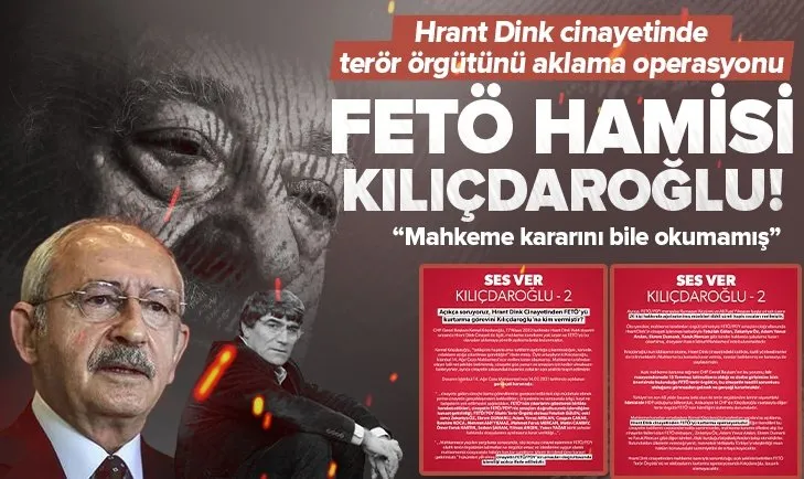 FETÖ’nün hamisi Kılıçdaroğlu! Hrant Dink cinayetinde FETÖ’yü kurtarma operasyonuna soyundu! Bakan Süleyman Soylu mahkeme kararlarıyla yanıt verdi