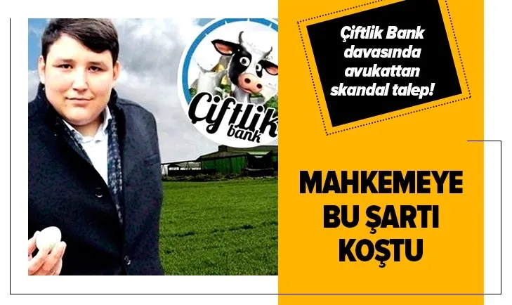 Son dakika: Çiftlik Bank davasında avukattan skandal talep! Tutuklanmama güvencesi istedi