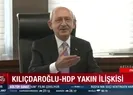 Kılıçdaroğlu-HDP ilişkisine dair her şey!