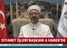 Diyanet İşleri Başkanı Prof. Dr. Ali Erbaştan Ayasofya açıklaması