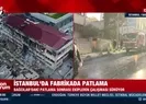 İstanbulda fabrikada patlama