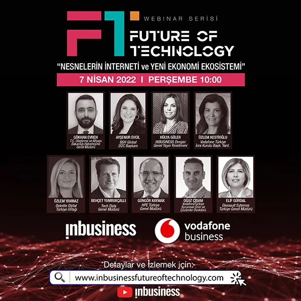 Inbusiness Dergisi ile Vodafone Business işbirliğinde gerçekleşen Future Of Technology webinar serisi sürüyor - 1