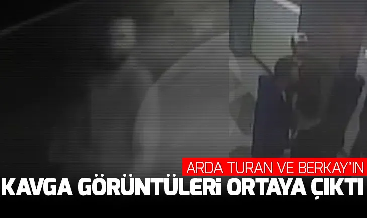 Arda Turan ve Berkay kavgasının görüntüleri ortaya çıktı