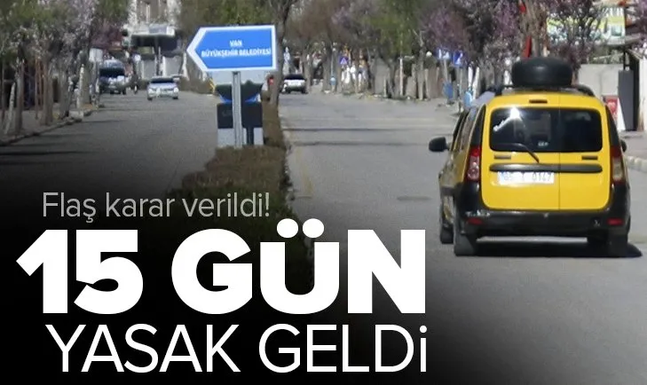 Van’da gösteri yürüyüşü ve açık hava toplantıları 15 gün yasaklandı