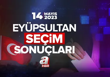 14 Mayıs 2023 Cumhurbaşkanlığı ve 28. Dönem Milletvekili seçimi İSTANBUL İLÇE İLÇE hangi parti, yüzde kaç oy aldı? EYÜPSULTAN 2023 SEÇİM SONUÇLARI!