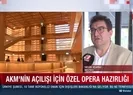 Açılış için özel opera hazırlığı