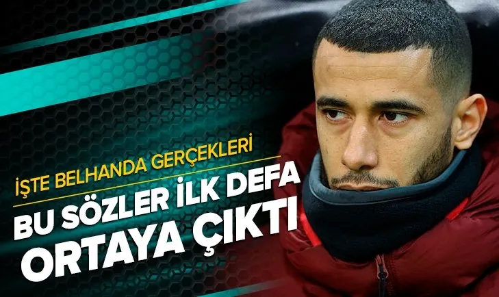 Belhanda gerçekleri! Bu sözler ilk defa ortaya çıktı
