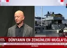 Dünyanın en zenginleri Muğlada