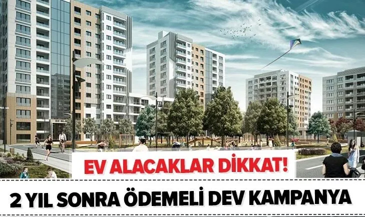 Ev alacaklar dikkat! Elinizi çabuk tutun! Emlak Konut projeleri İstanbul, Ankara, İzmir kampanya detayları