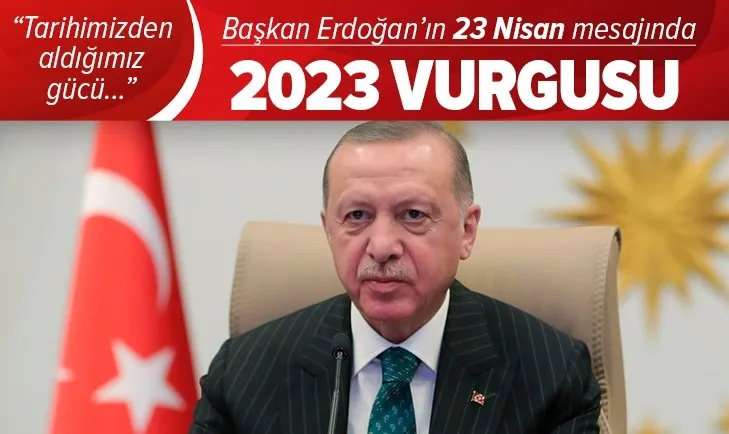 Başkan Erdoğan'dan 23 Nisan mesajı