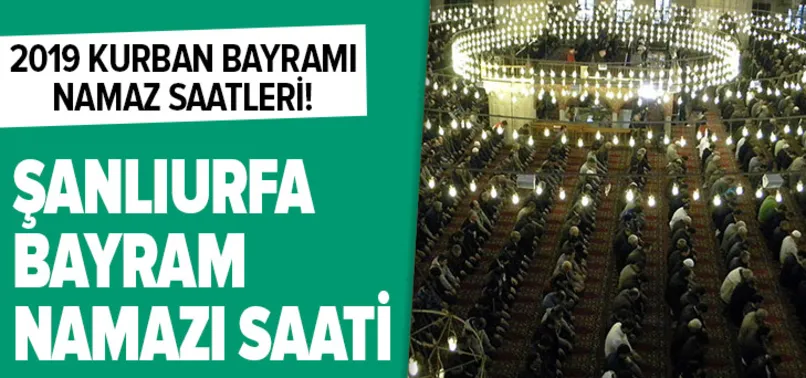 2019 sanliurfa bayram namazi saati