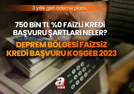 Deprem bölgesi faizsiz kredi başvuru KOSGEB 2023 | 2 yıl geri ödemesiz KOBİ 750 bin TL %0 faizli kredi başvuru şartları neler? 3 yıllık geri ödeme planı...