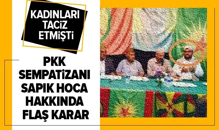 Sapık sözde hoca 'PKK propagandası'ndan tutuklandı