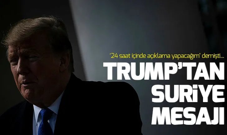 Donald Trumptan merakla beklenen Suriye mesajı geldi!