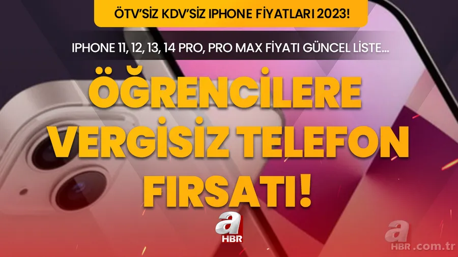 VERGİSİZ IPHONE FİYATLARI 2023! Öğrencilere vergisiz telefon satışı başladı mı? ÖTV'siz KDV'siz iphone 11, 12, 13, 14 Pro, Pro Max fiyatı güncel liste... 1