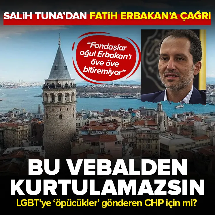 Salih Tuna’dan Fatih Erbakan’a çağrı