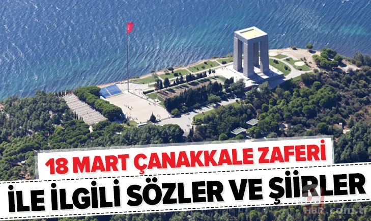 18 Mart Çanakkale Zaferi ile ilgili dünyaca ünlü sözler ve şiirler! 18 Mart Çanakkale şehitlerini anma sözleri 1