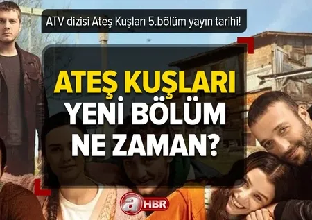 Ateş Kuşları ne zaman başlayacak? Ateş Kuşları yeni bölüm bu akşam var mı, yok mu? ATV 17 Şubat yayın akışı!
