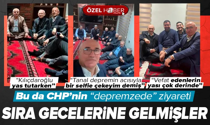 CHP’li heyetin depremzede ziyareti Sıra Gecelerine döndü!