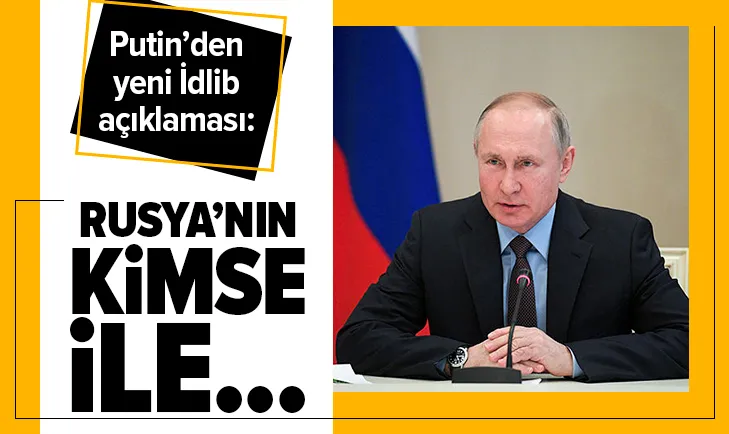 Putin’den flaş İdlib açıklaması