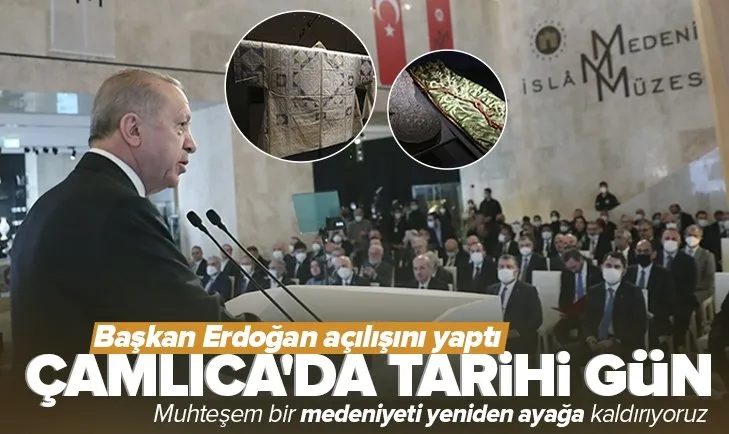 Son dakika: Büyük Çamlıca Camisi’nde tarihi gün! Başkan Erdoğan’dan İslam Medeniyetleri Müzesi açılışında önemli açıklamalar