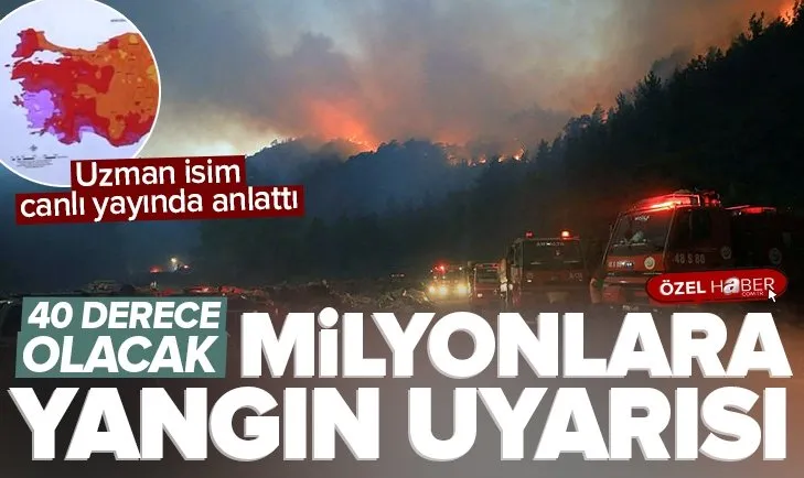 Meteoroloji uzmanı A Haber’de milyonları uyardı! Hava sıcaklığı 40 derece olacak | Orman yangınlarını işaret etti