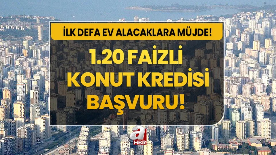Ev hayali kuranlara müjde! Düşük faizli 1.20 konut kredisi ne zaman? (OVP) 1.20 faizli kredi kampanyası başvuru şartları, ödeme planı...